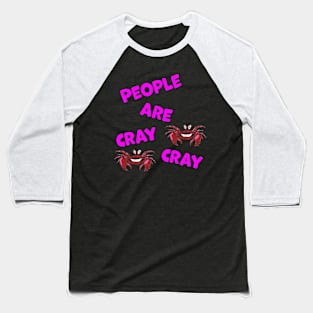 People are Cray Cray Hand Drawn Crabs with Text Baseball T-Shirt